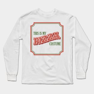 This Is My Pizza Costume - Easy Lazy Fast Halloween Costume Long Sleeve T-Shirt